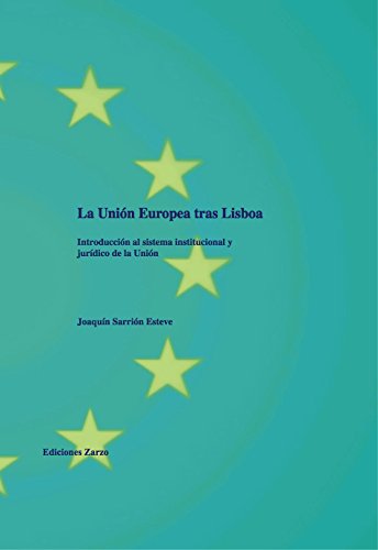 LA UNIÓN EUROPEA TRAS LISBOA.: Introducción al sistema institucional y jurídico de la Unión. Books