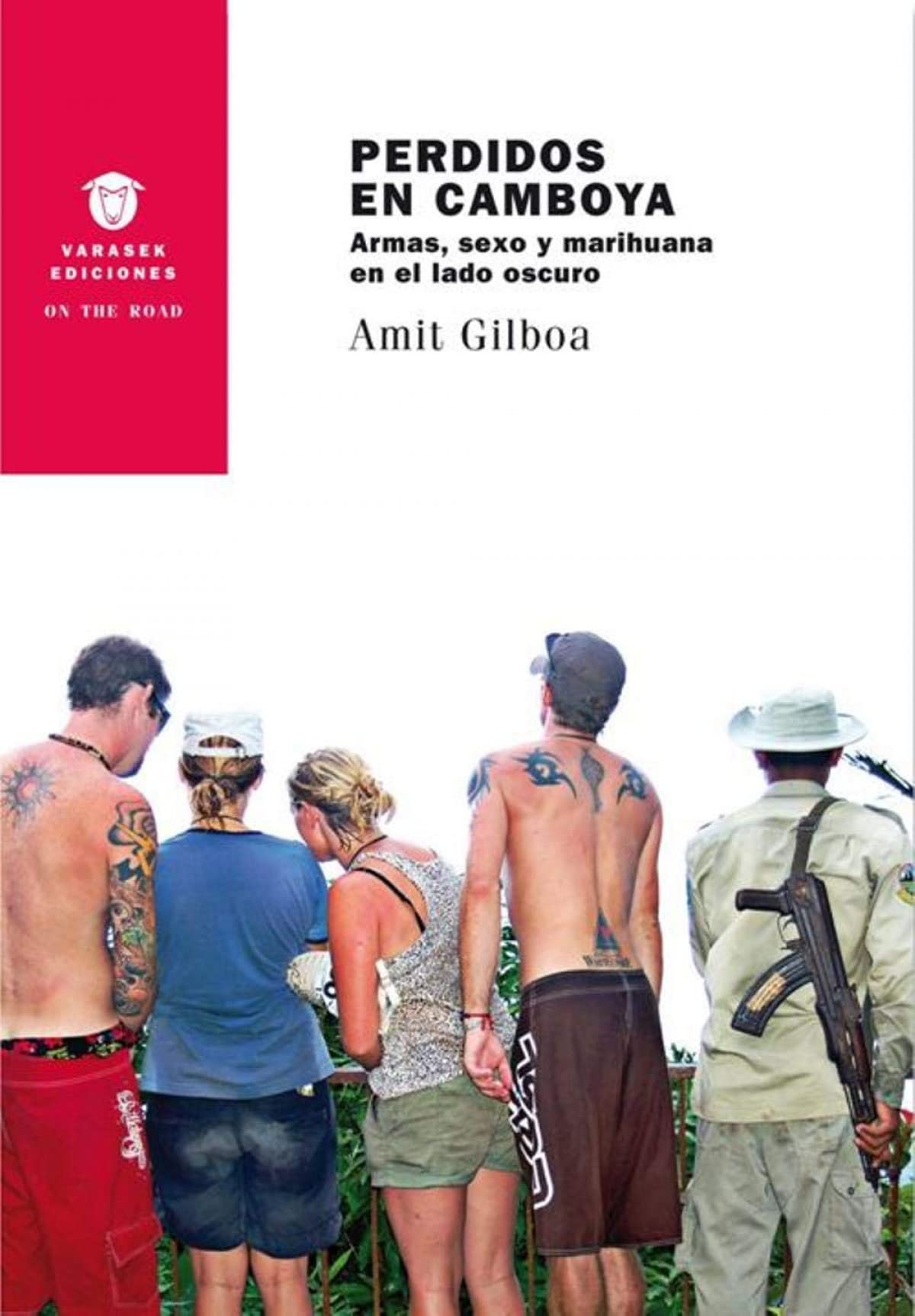 Perdidos en Camboya: Armas, sexo y marihuana en el lado oscuro book