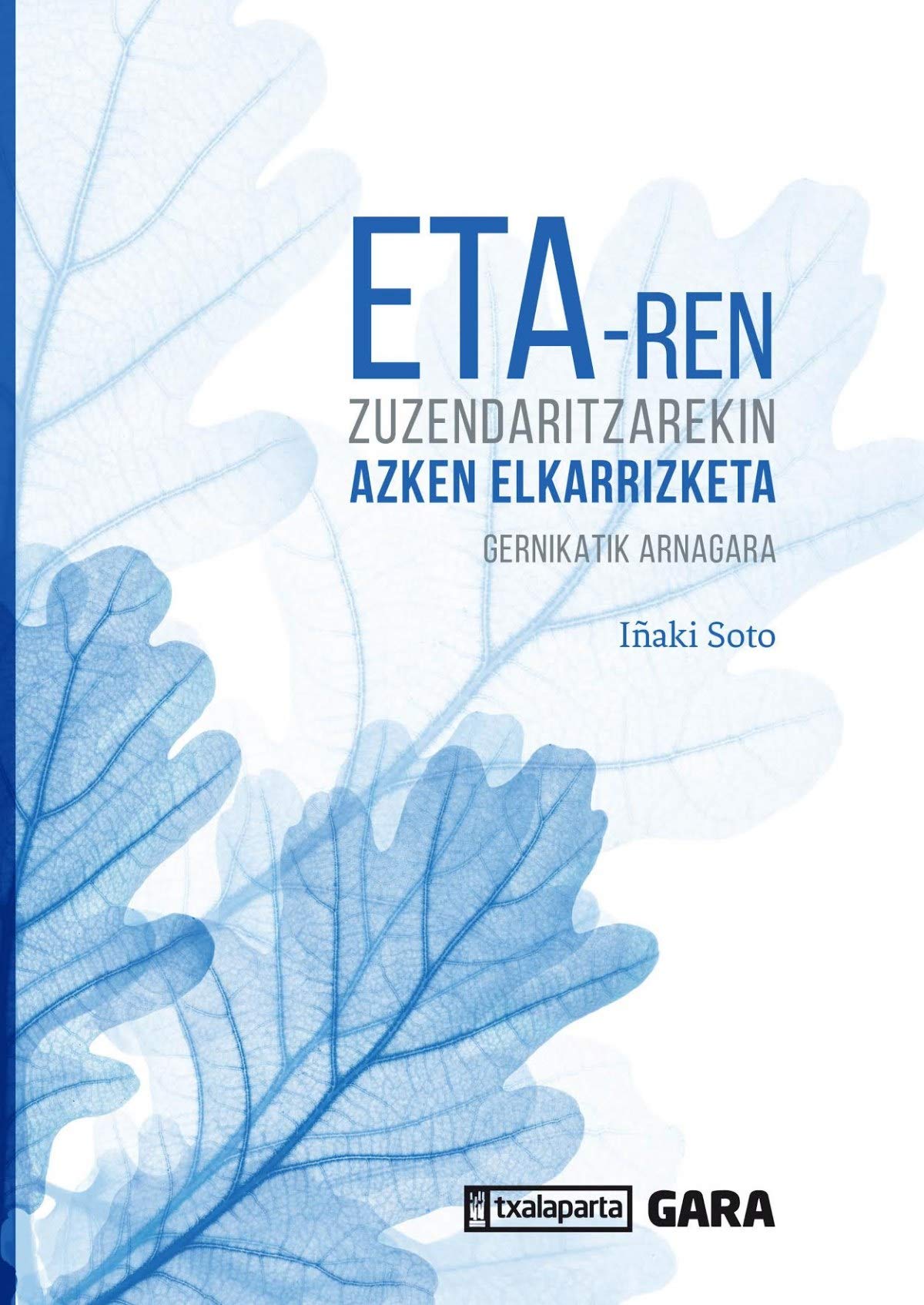 ETA-ren zuzendaritzarekin azken elkarrizketa: Gernikatik Arnagara Politics & History