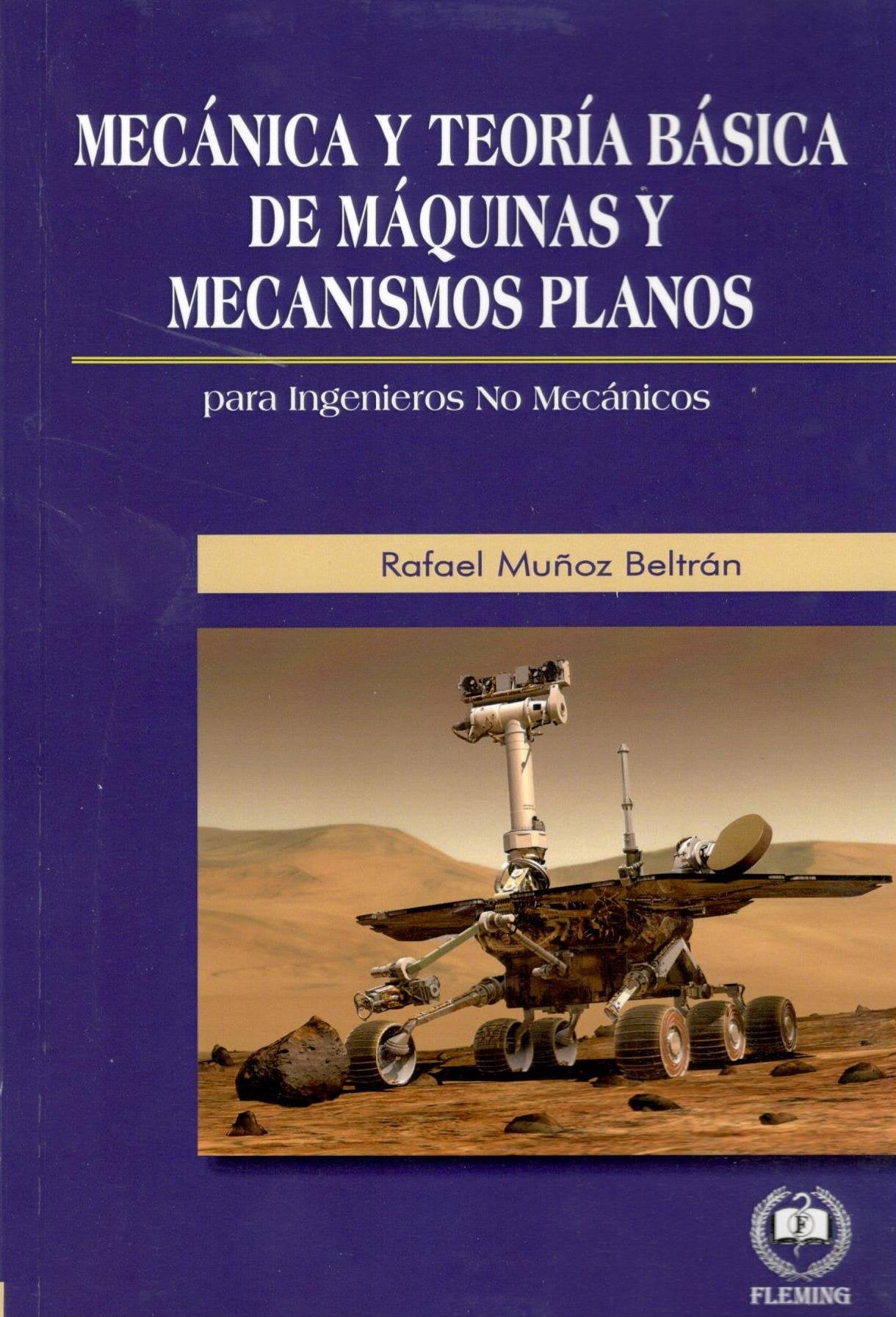 Mecanica y teoria base de Maquinas y Mecanismos planos book