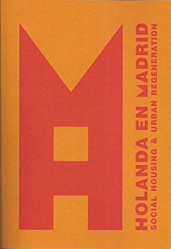 Holanda en Madrid: Social Housing & Urban Regeneration book