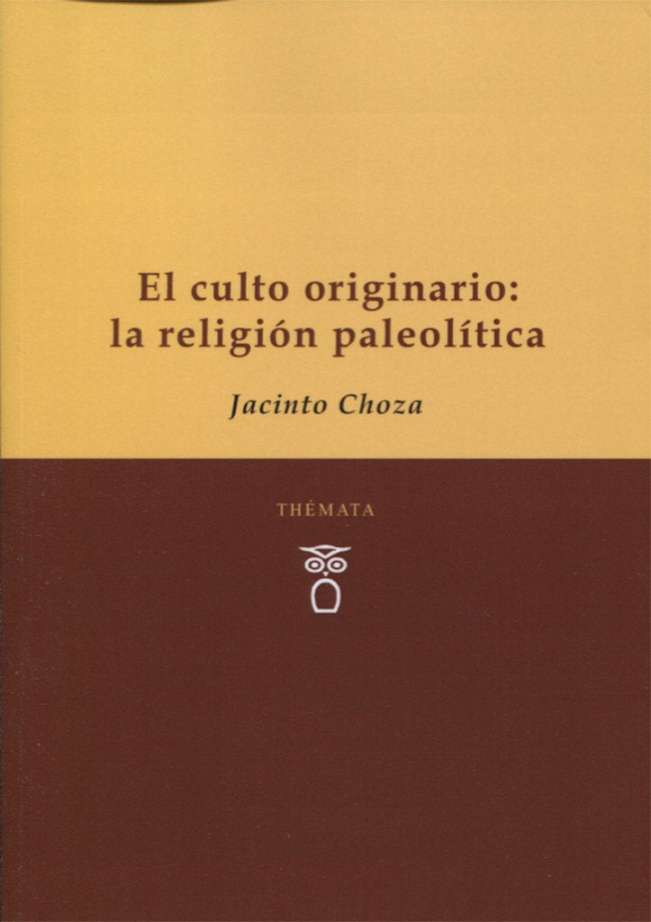 El culto originario : la religión paleolítica Philosophy