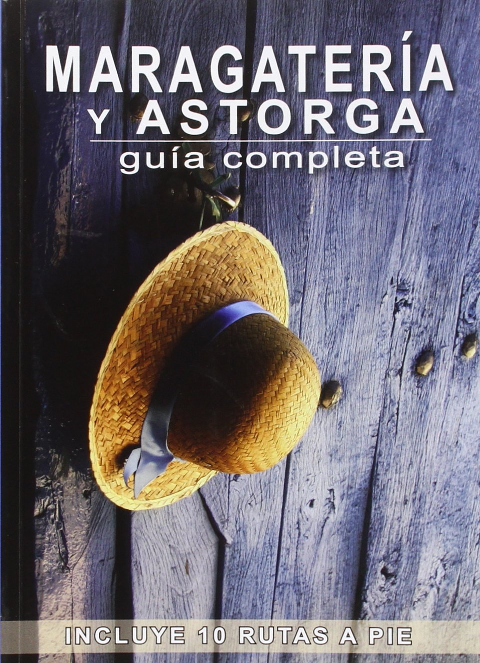Maragatería y Astorga : guía completa : incluye 10 rutas a pie Leisure, Home & Garden
