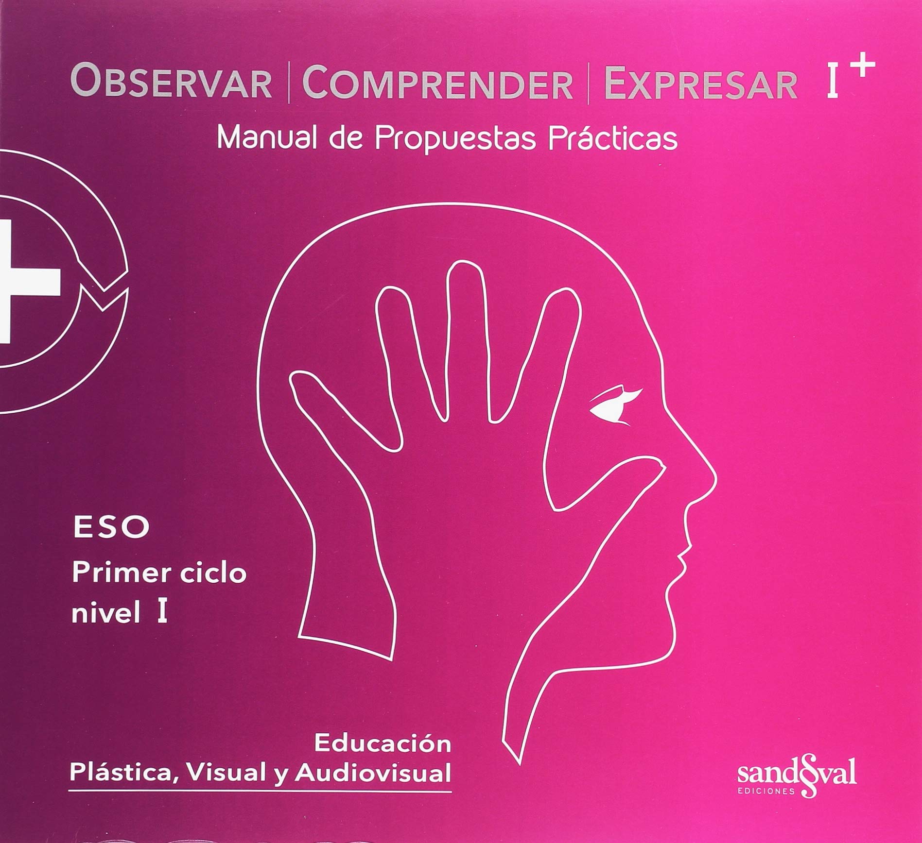 OBSERVAR COMPRENDER EXPRESAR I PLUS • OCE I + (práctica): Manual de Propuestas Prácticas book