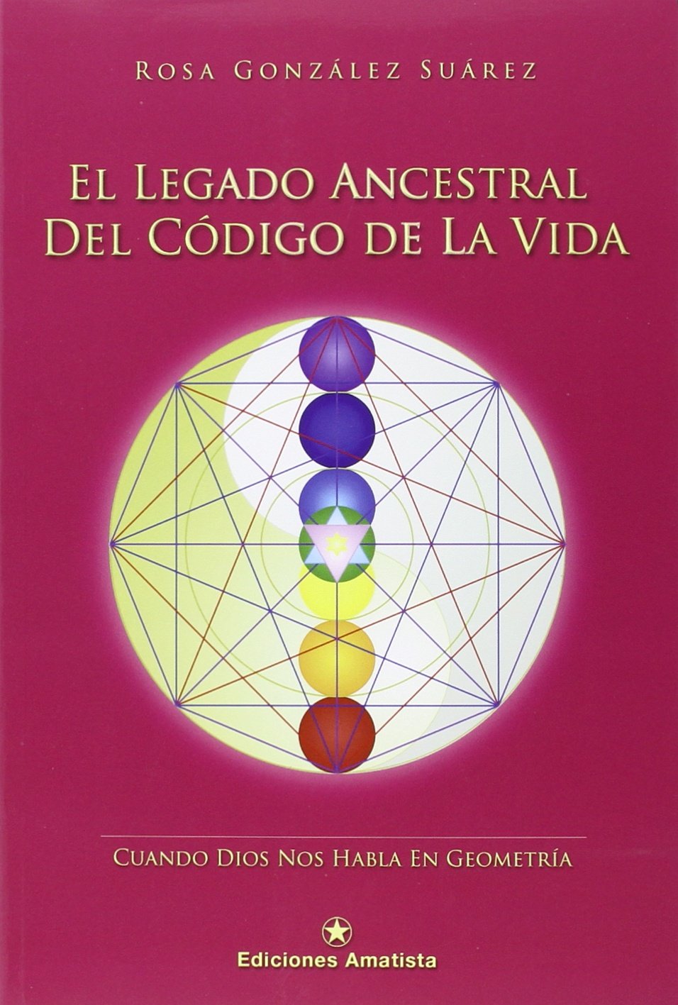 EL LEGADO ANCESTRAL DEL CÓDIGO DE LA VIDA: Cuando Dios nos habla en Geometría book