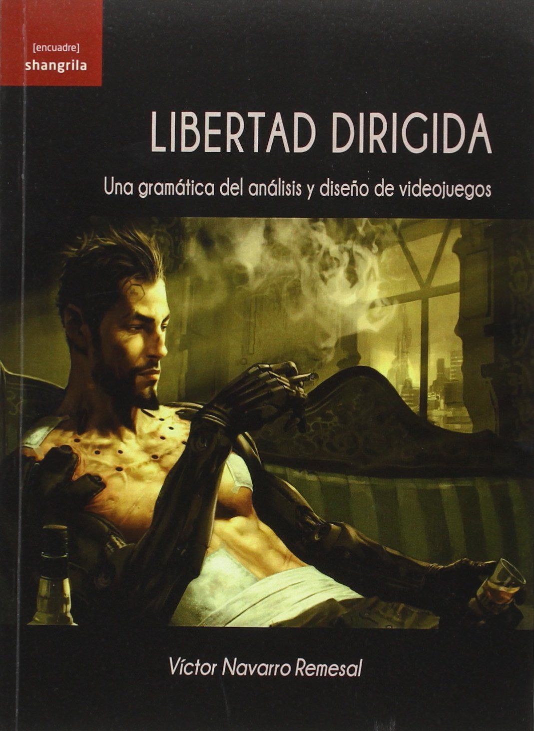 Libertad dirigida : una gramática del análisis y diseño de videojuegos (, Band 3) Film, Art & Culture