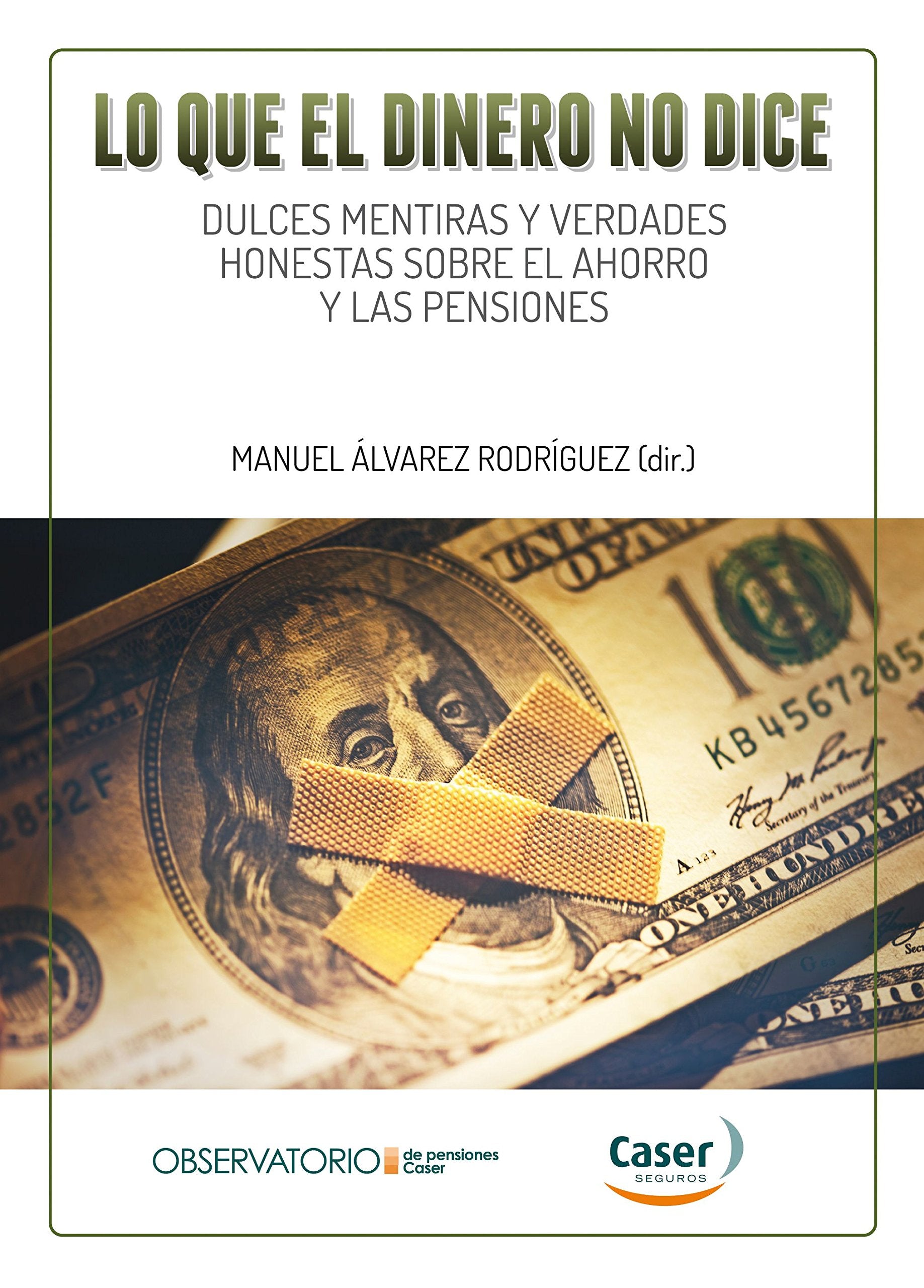 Lo que el dinero no dice: Dulces mentiras y verdades honestas sobre el ahorro y las pensiones book