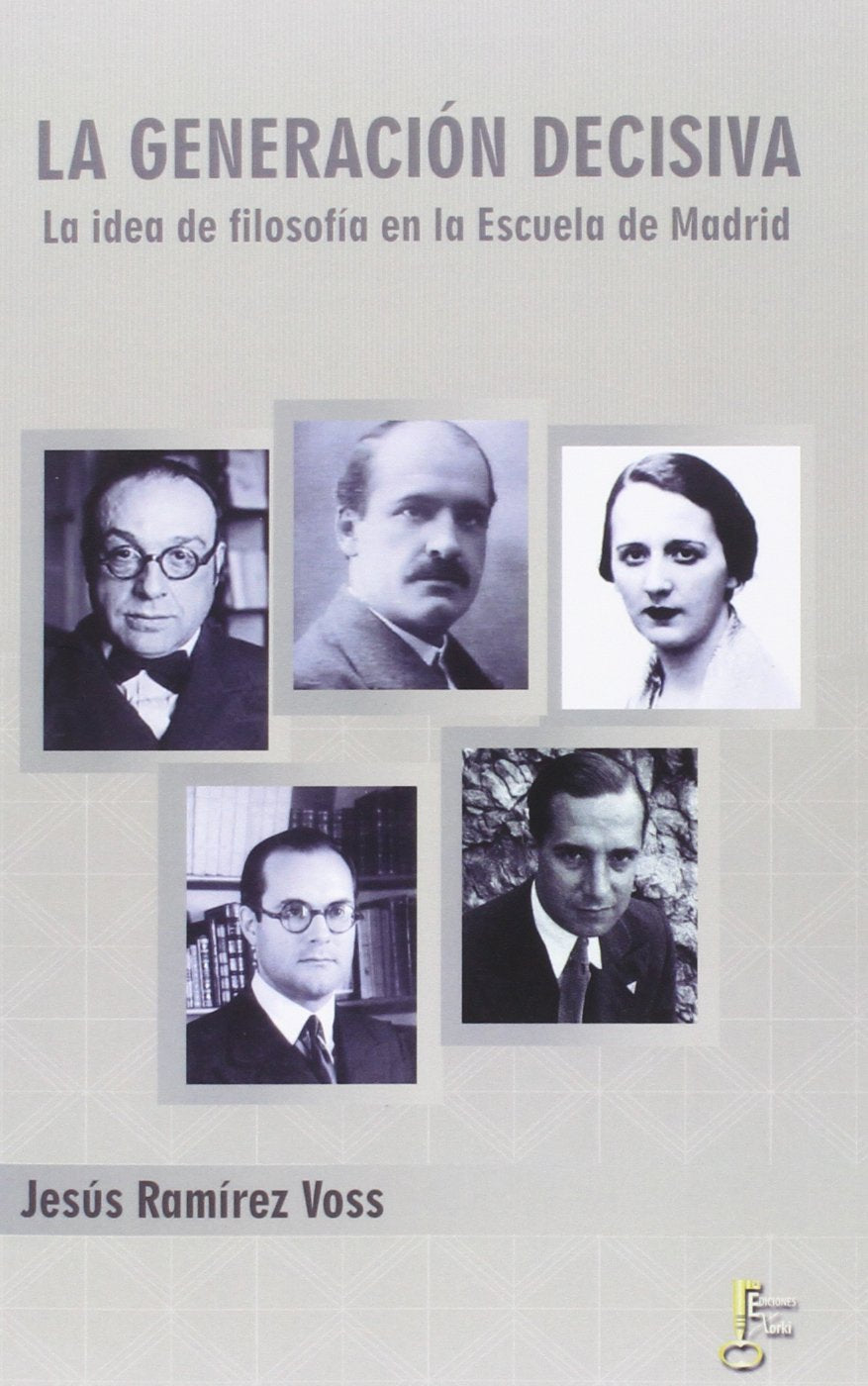 La generación decisiva : la idea de filosofía en la Escuela de Madrid Philosophy