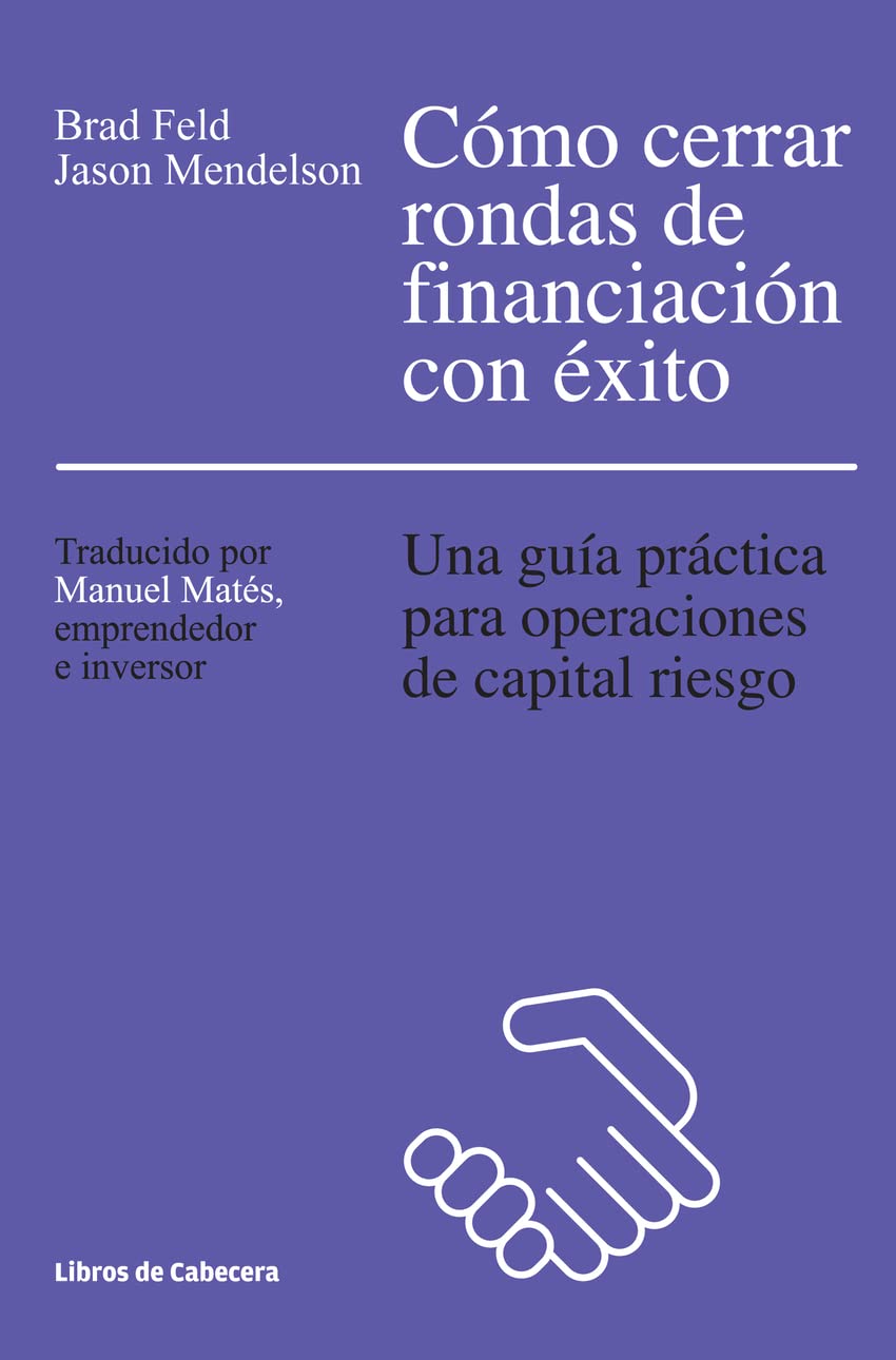 Cómo cerrar rondas de financiación con éxito : una guía práctica para operaciones de capital riesgo Business, Finance & Career