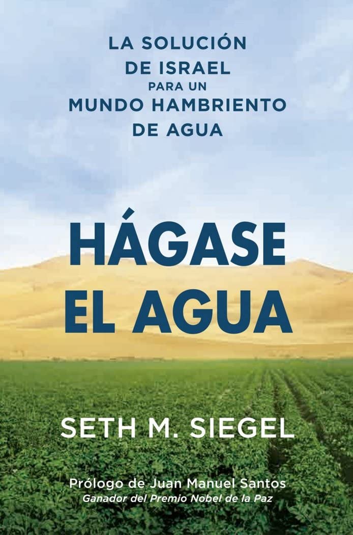 Hágase el agua : la solución de Israel para un mundo hambriento de agua book