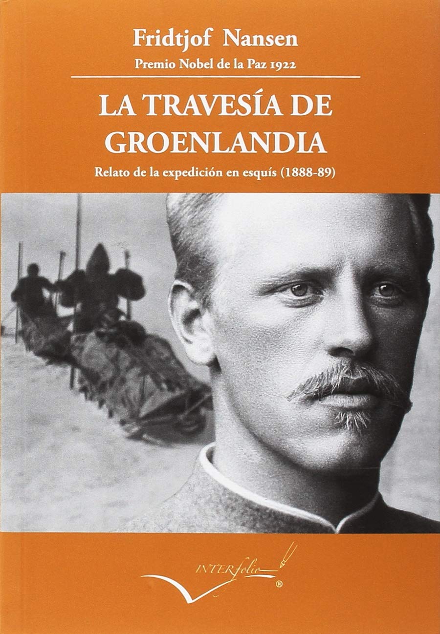 La travesía de Groenlandia: Relato de la expedición en esquís (1888-89) (Leer y Viajar, Band 27) Politics & Society Books