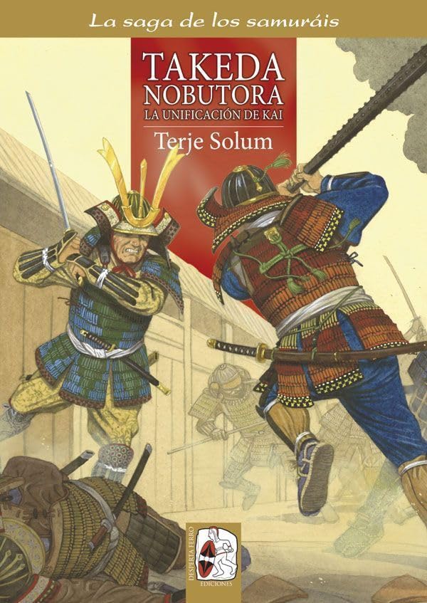 Takeda Nobutora. La unificación de Kai, los Takeda de Kai 2, 1494-1574 (La saga de los samuráis, Band 2) Social Sciences