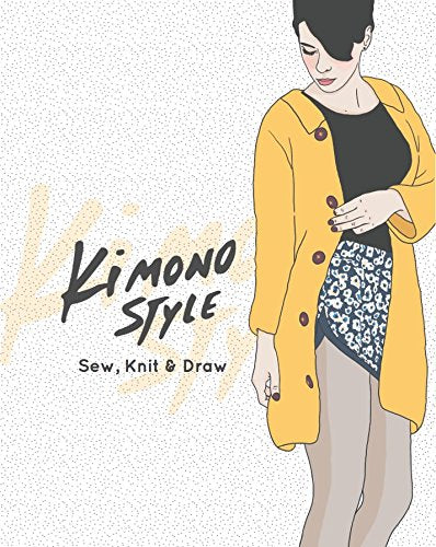 The Sewing Box Magazine Kimono Style: Sew, Knit & Draw book