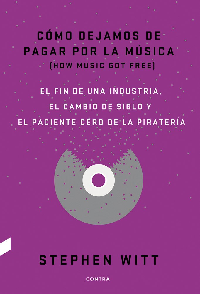 SPA-COMO DEJAMOS DE PAGAR POR: El fin de una industria, el cambio de siglo y el paciente cero de la piratería Media & Communication