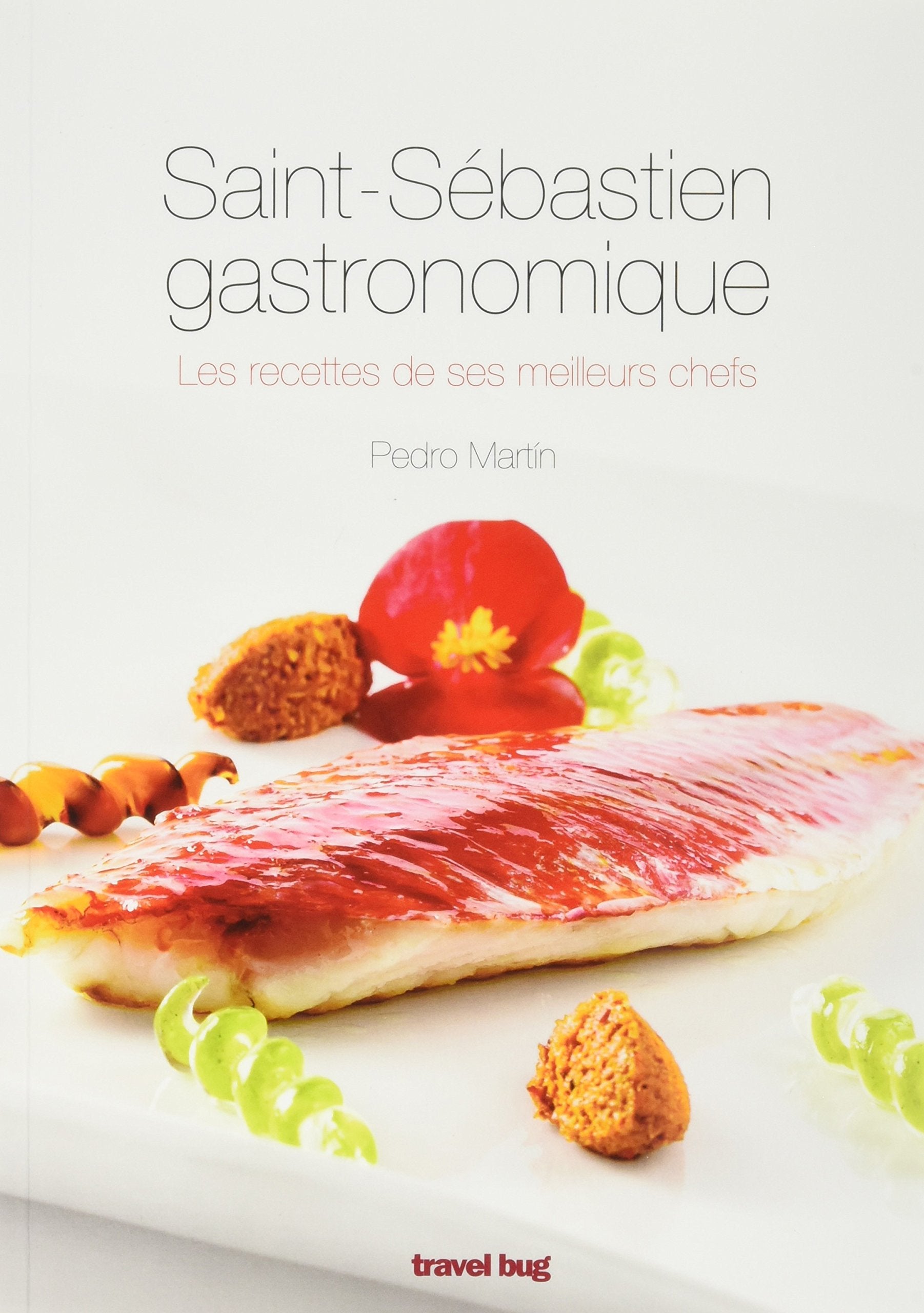 Saint-Sébastien gastronomique: Les recettes de ses meilleurs chefs book