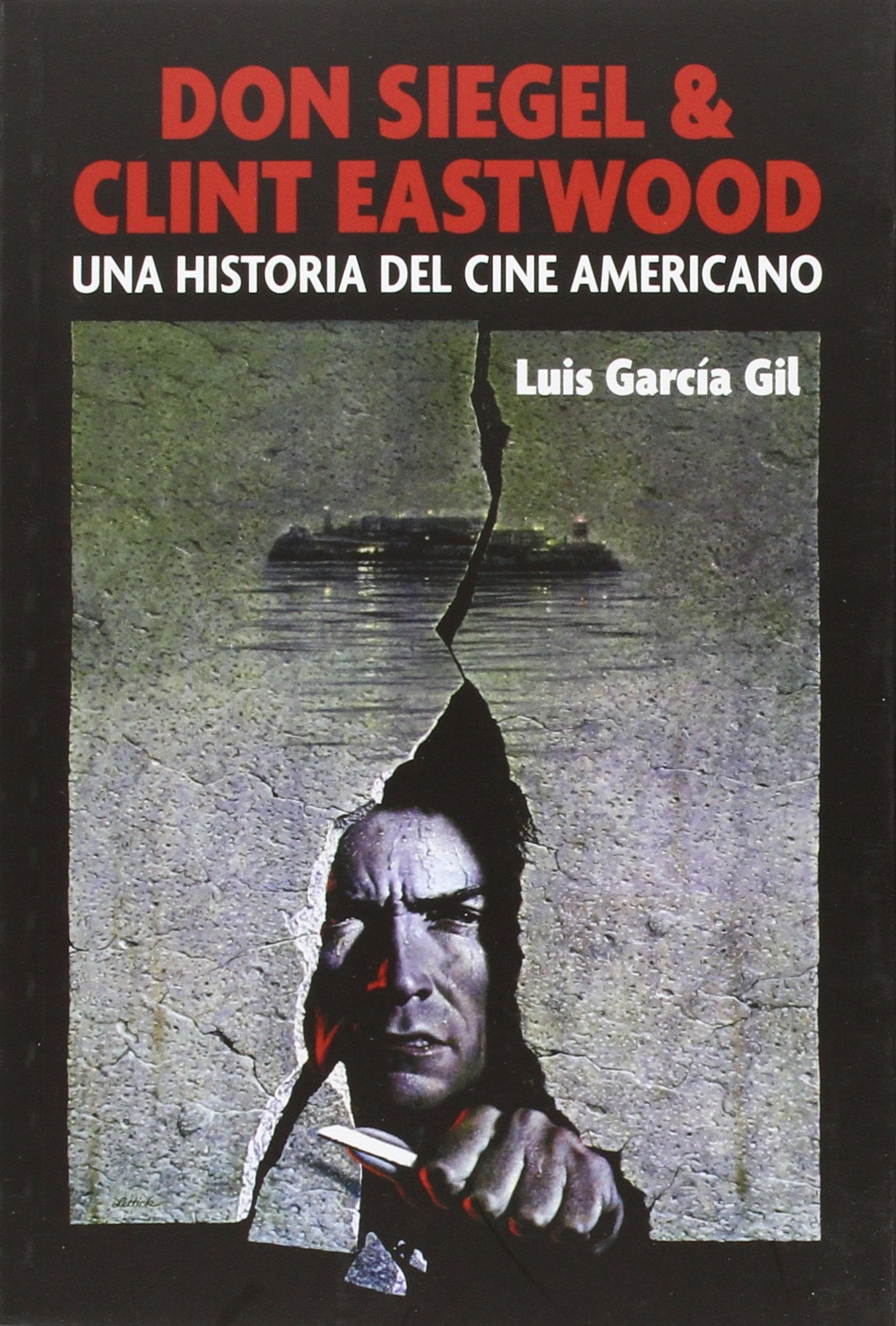 Don Siegel & Clint Eastwood: La historia del cine norteamericano book