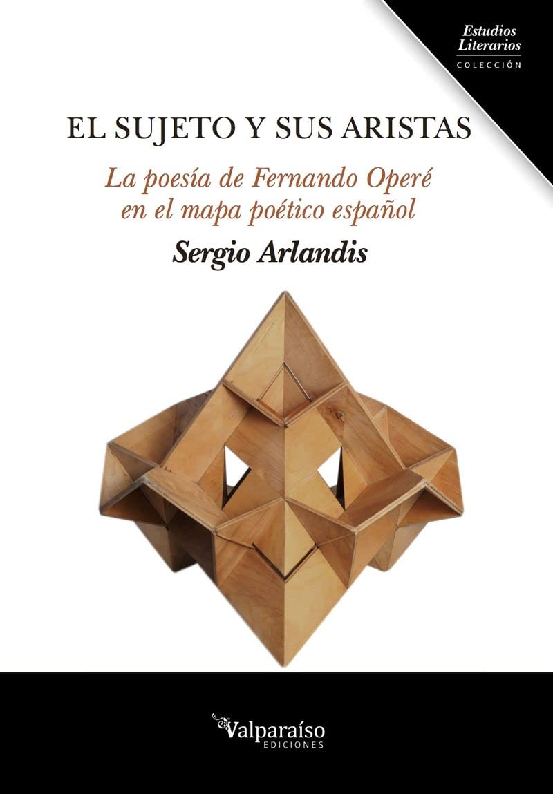 El sujeto y sus aristas: La poesía de Fernando Operé en el mapa Poético español (Colección Valparaíso de Estudios Literarios, Band 8) Contemporary literature Books