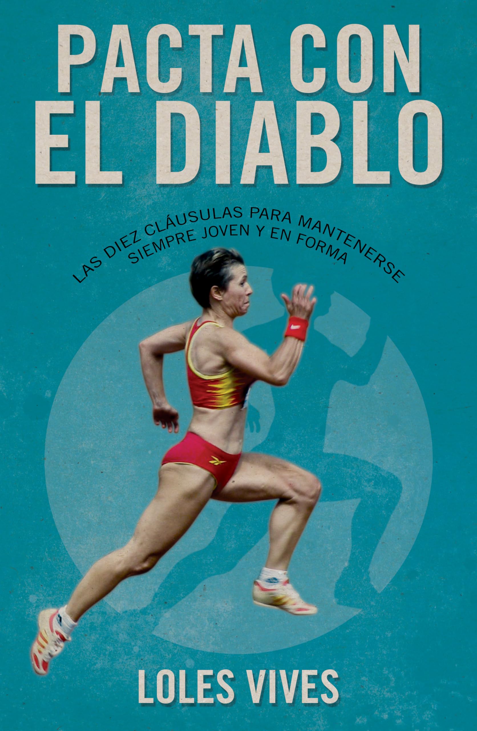 Pacta Con El Diablo: Las 10 cláusulas para mantenerse joven y practicar deporte en plena forma (Córner) Health, Nutrition & Fitness