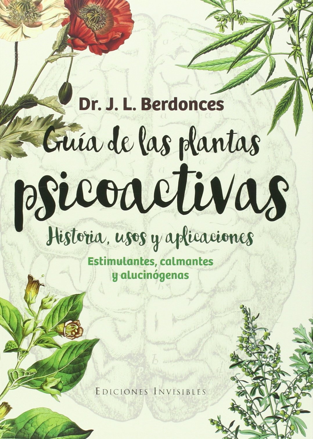 Guía de las plantas psicoactivas. Historia, usos y aplicaciones: Estimulantes, calmantes y alucinógenos book