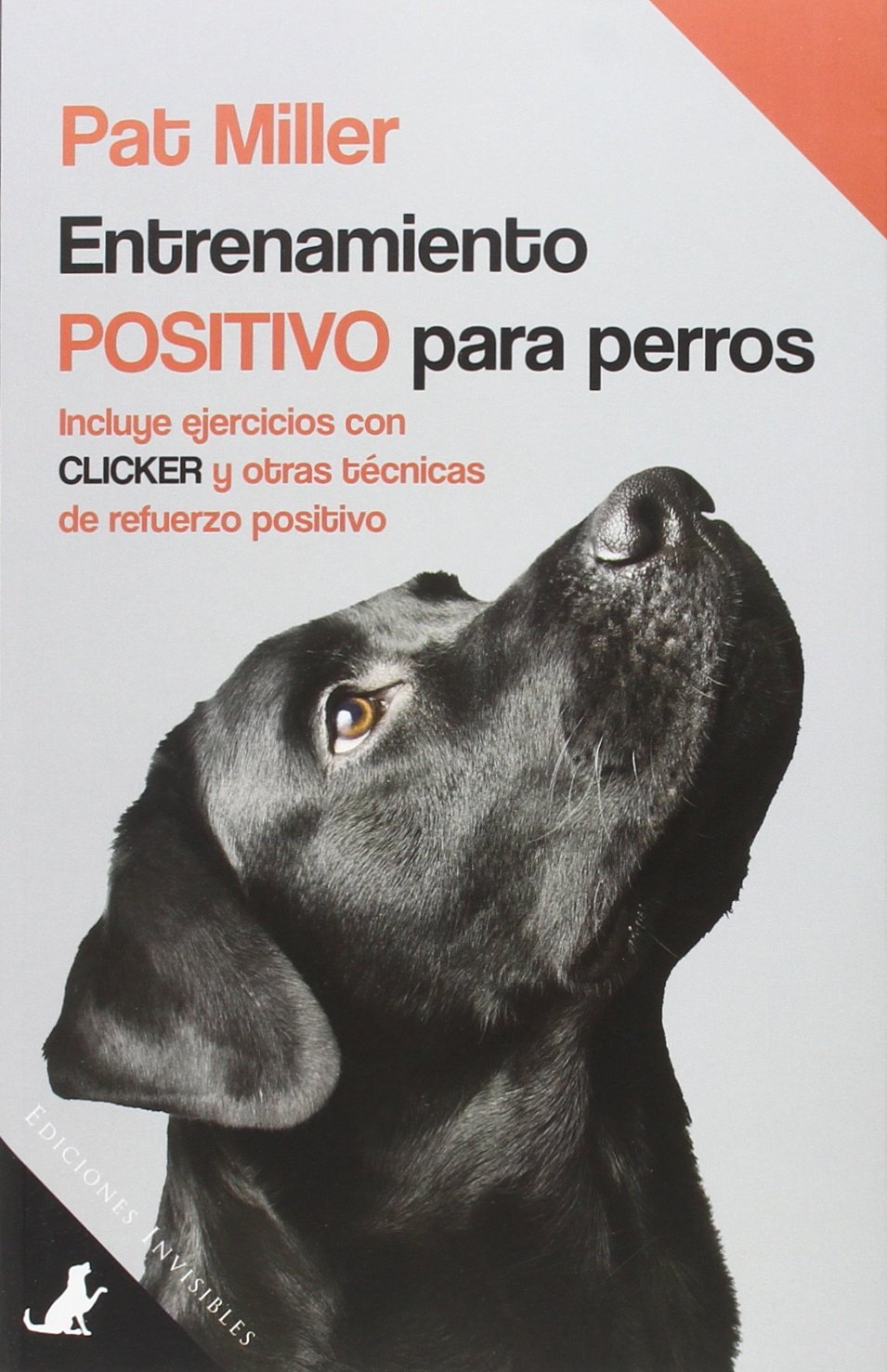 Entrenamiento positivo para perros : Incluye ejercicios con clicker y otras técnicas de refuerzo positivo Social Sciences