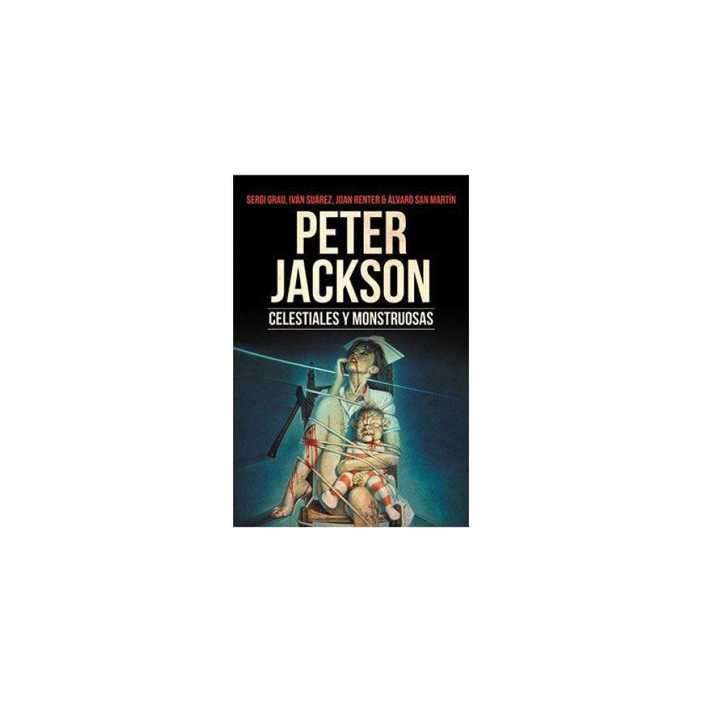 Peter Jackson. Celestiales y Monstruosas book