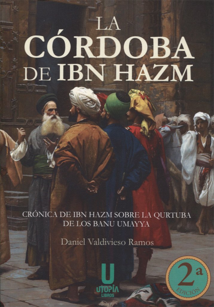 La Córdoba de Ibn Hazm: Crónica de Ibn Hazm sobre la Qurtuba de los Banu Umayya Social Sciences