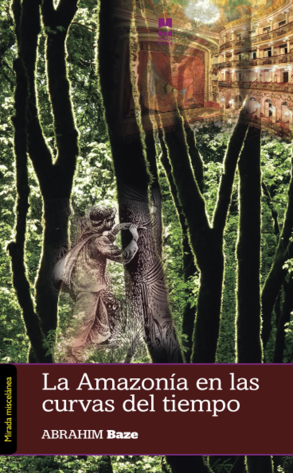 La Amazonía en las curvas del tiempo (Mirada Miscelánea, Band 7) Media & Communication
