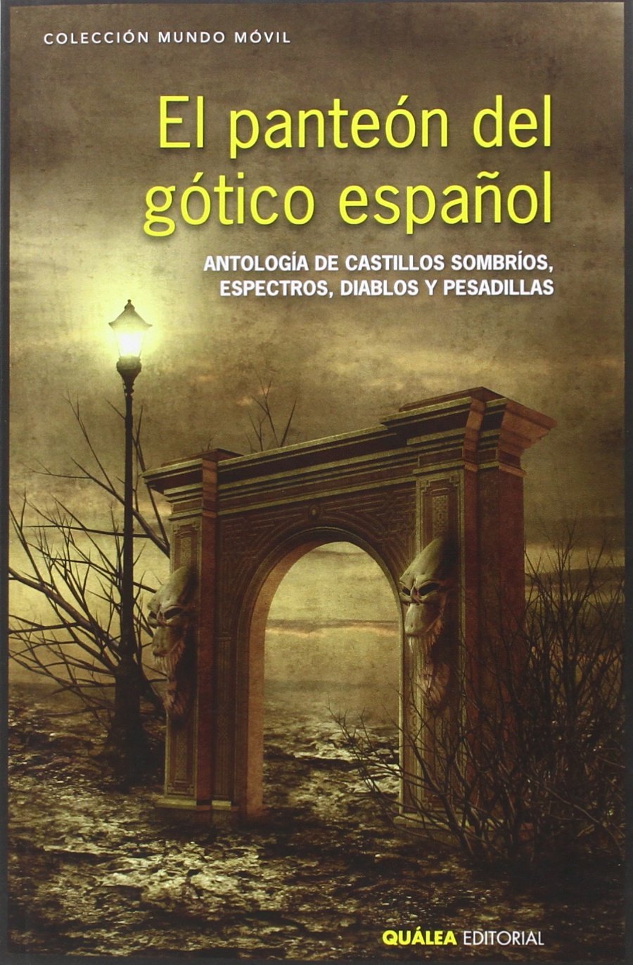 EL PANTEÓN DEL GÓTICO ESPAÑOL: ANTOLOGÍA DE CASTILLOS SOMBRÍOS, ESPECTROS, DIABLOS Y PESADILLAS book