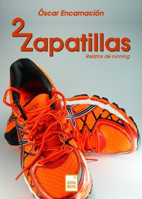 Dos zapatillas: Relatos de running Books
