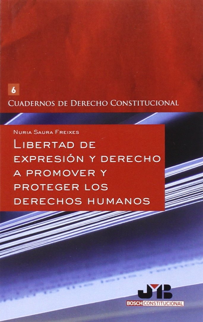 Libertad de expresión y derecho a promover y proteger los Derechos Humanos (Cuadernos de Derecho Constitucional, Band 6) Law