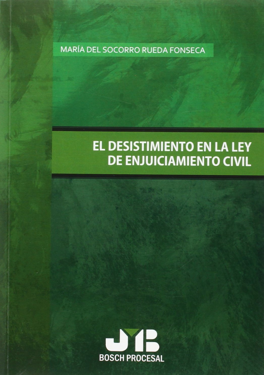 El desistimiento en la Ley de enjuiciamiento civil (Bosch Procesal) Law