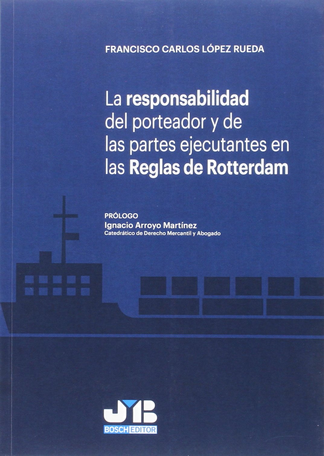 La responsabilidad del porteador y de las partes ejecutantes en las Reglas de Rotterdam Law