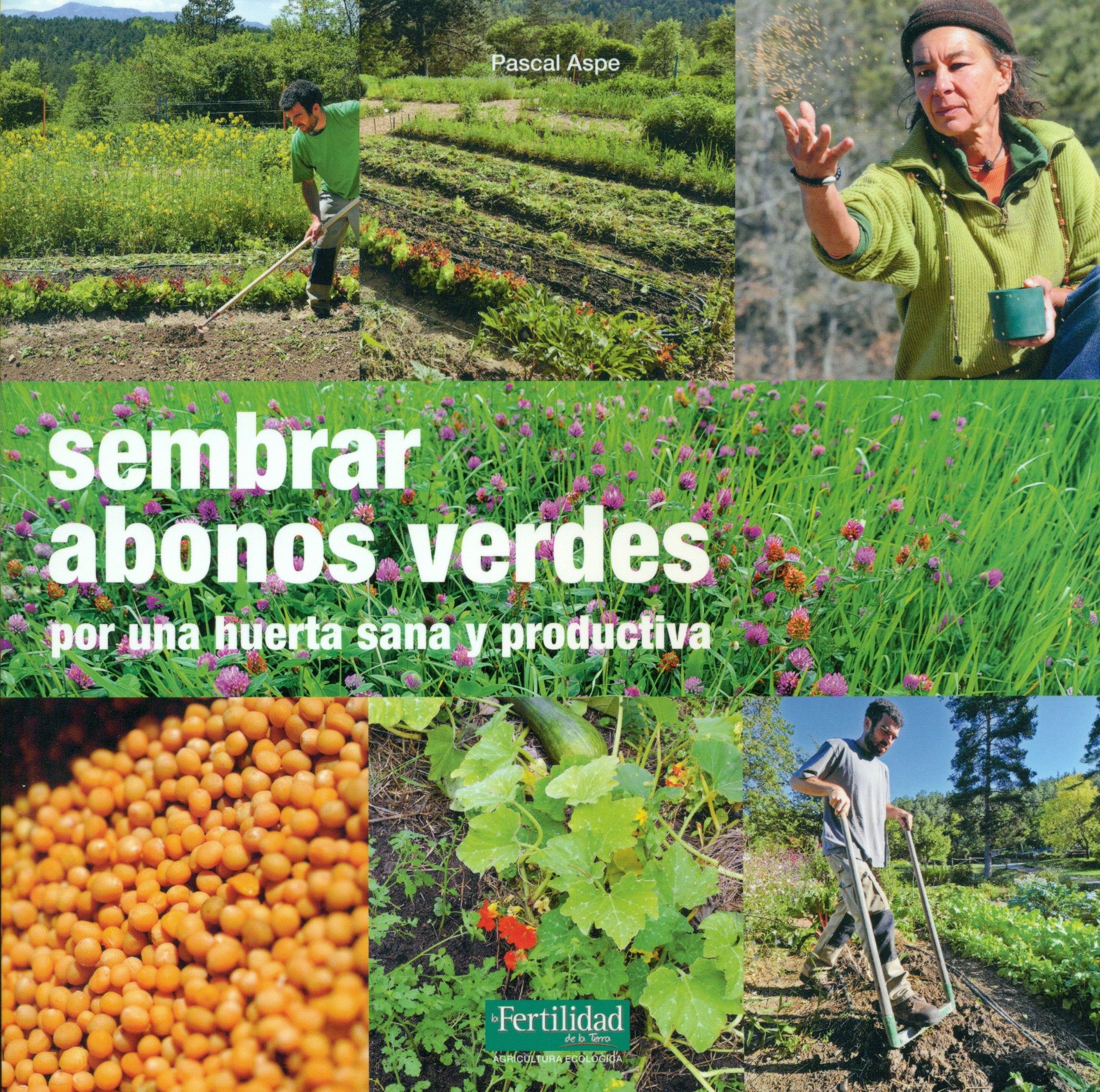 Sembrar abonos verdes : por una huerta sana y productiva Learning & Reference