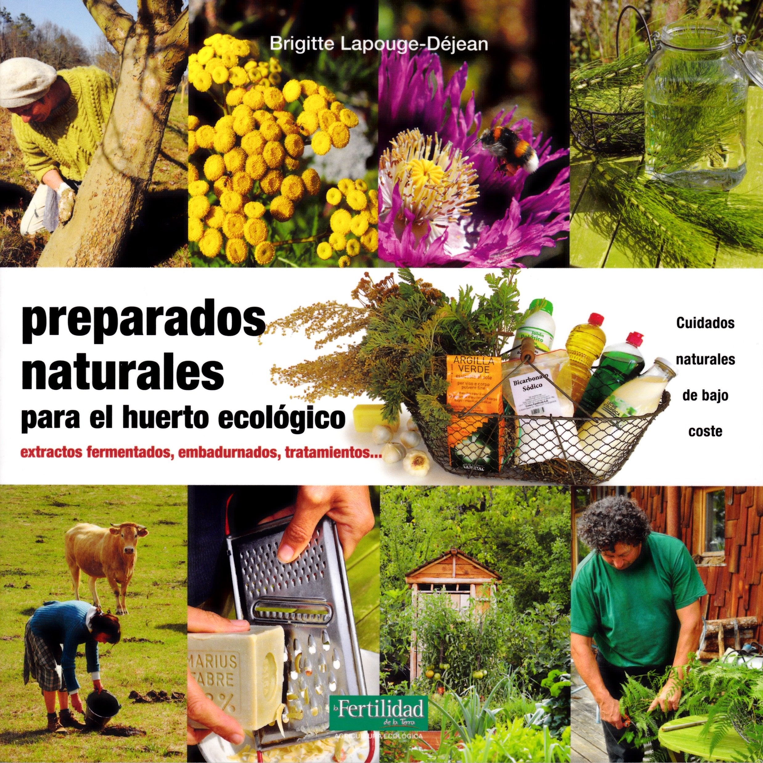 Preparados naturales para el huerto ecológico : extractos fermentados, embadurnados, tratamientos (Guías para la Fertilidad de la Tierra, Band 26) Learning & Reference