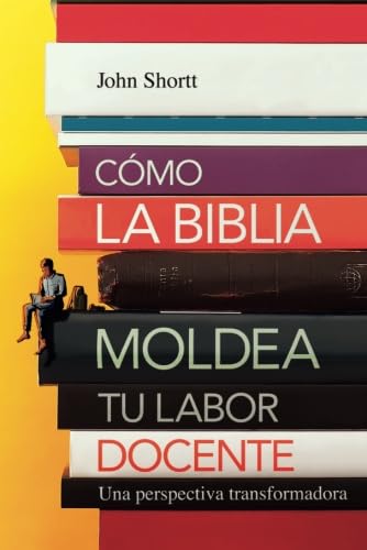 Cómo la Biblia moldea tu labor docente: Una perspectiva transformadora Religion & Esotericism