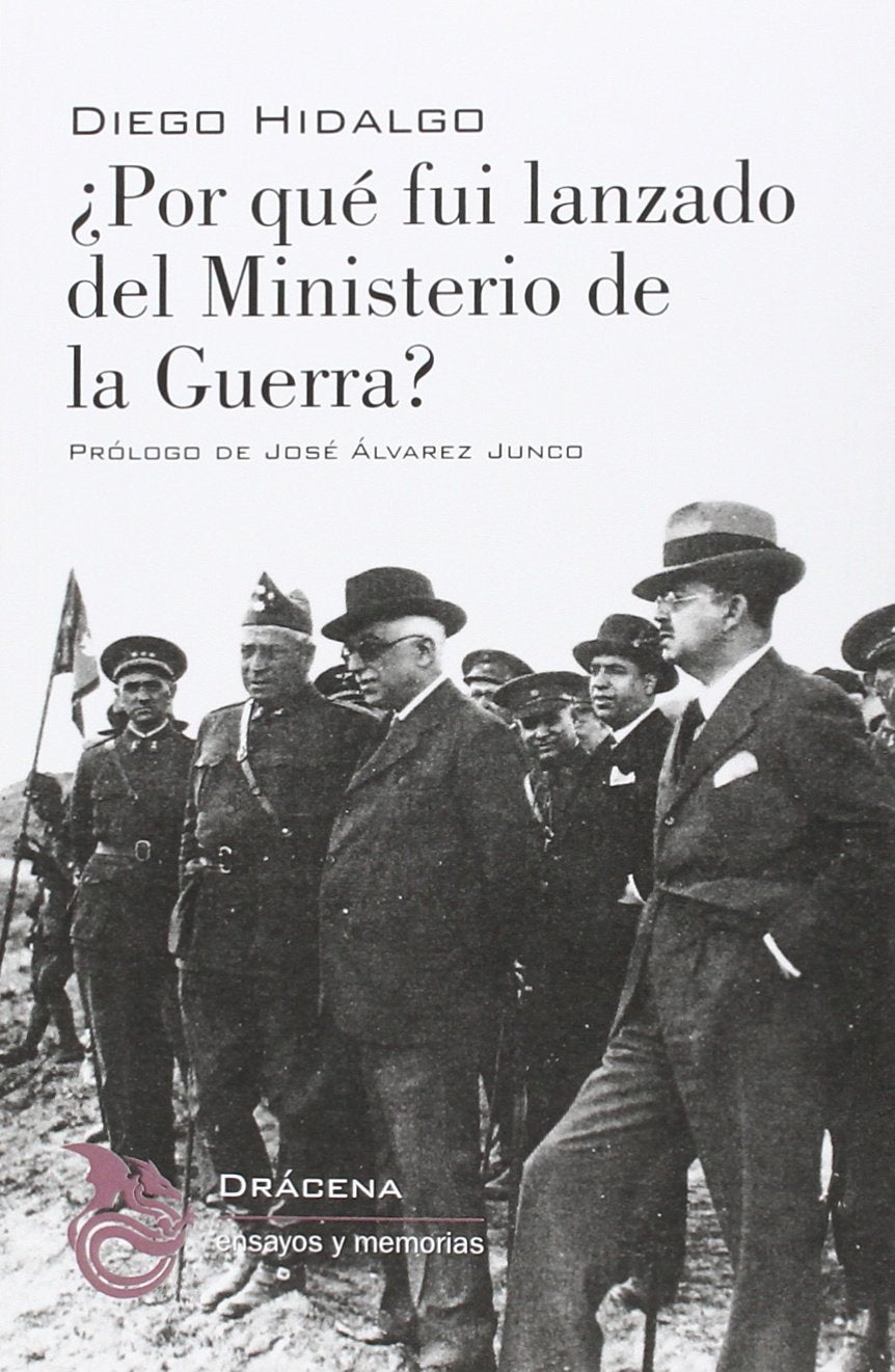 ¿Por qué fui lanzado del ministerio de la guerra? : diez meses de actuación ministerial (ensayos y memorias, Band 2) Social Sciences