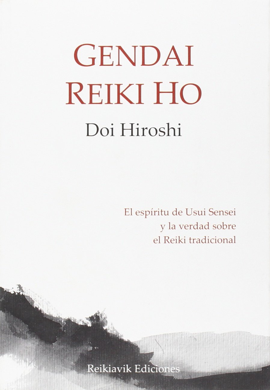 Gendai reiki ho : el espíritu de Usui Sensei y la verdad sobre el reiki tradicional Medicine