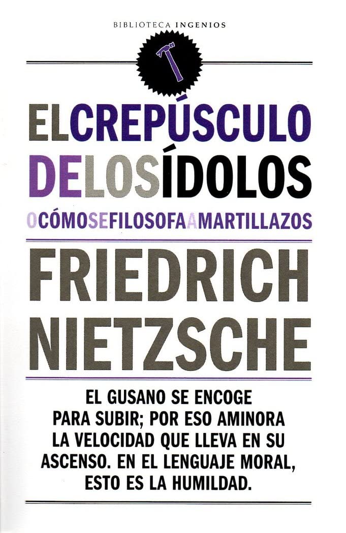 El crepúsculo de los ídolos o cómo se filosofa a martillazos book