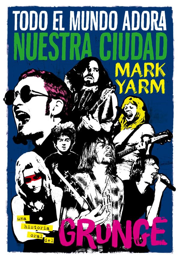 Todo el mundo adora nuestra ciudad : una historia oral del grunge (Es Pop ensayo, Band 10) Social Sciences