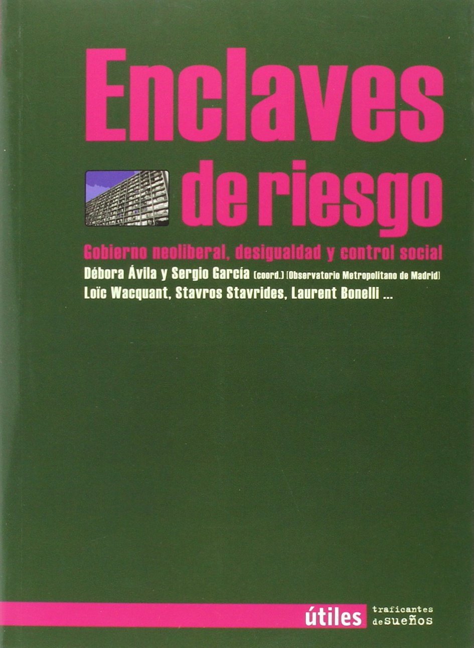 Enclaves de riesgo : gobierno neoliberal, desigualdad y control social Philosophy