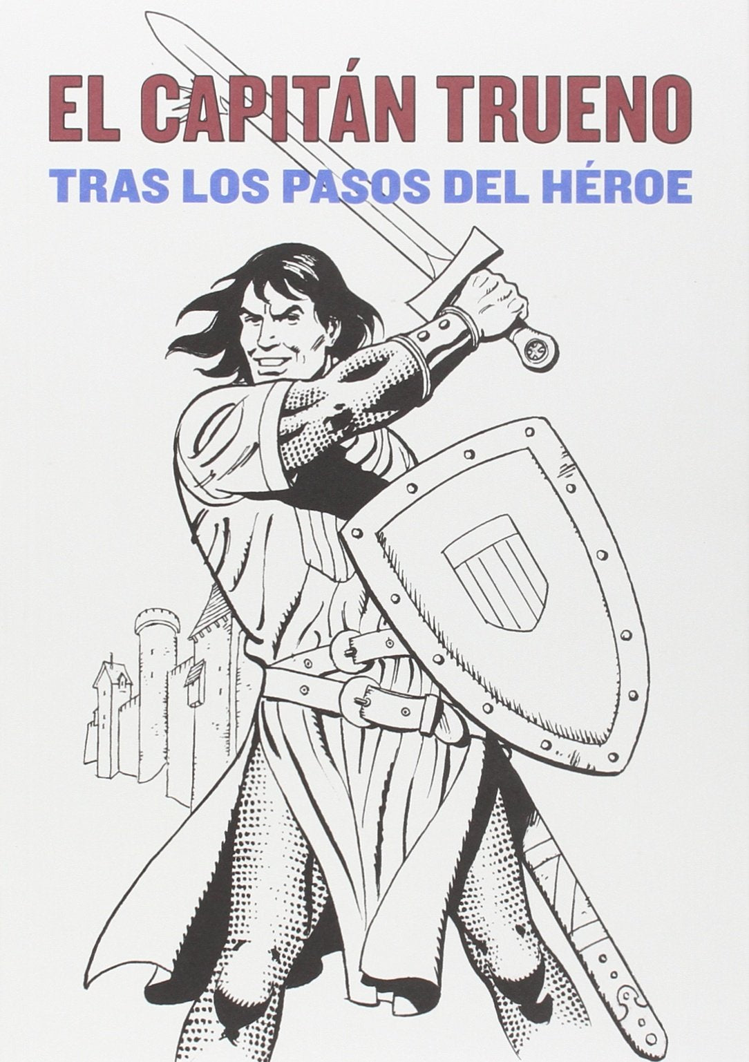 Capitán Trueno: Tras los pasos del héroe book