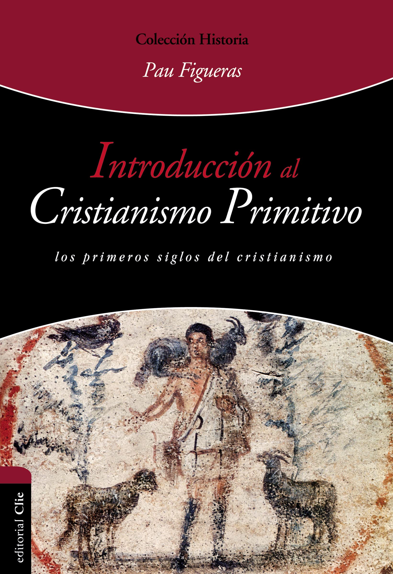 INTRODUCCIÓN AL CRISTIANISMO PRIMITIVO: El Espíritu y la Esposa-Los primeros siglos del cristianismo. (Historia) Religion & Esotericism