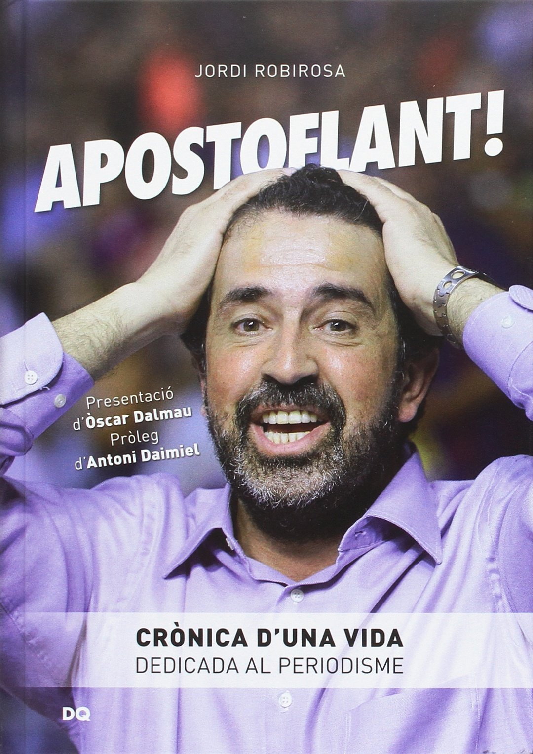 Apostoflant! : crònica d'?una vida dedicada al periodisme Learning & Reference