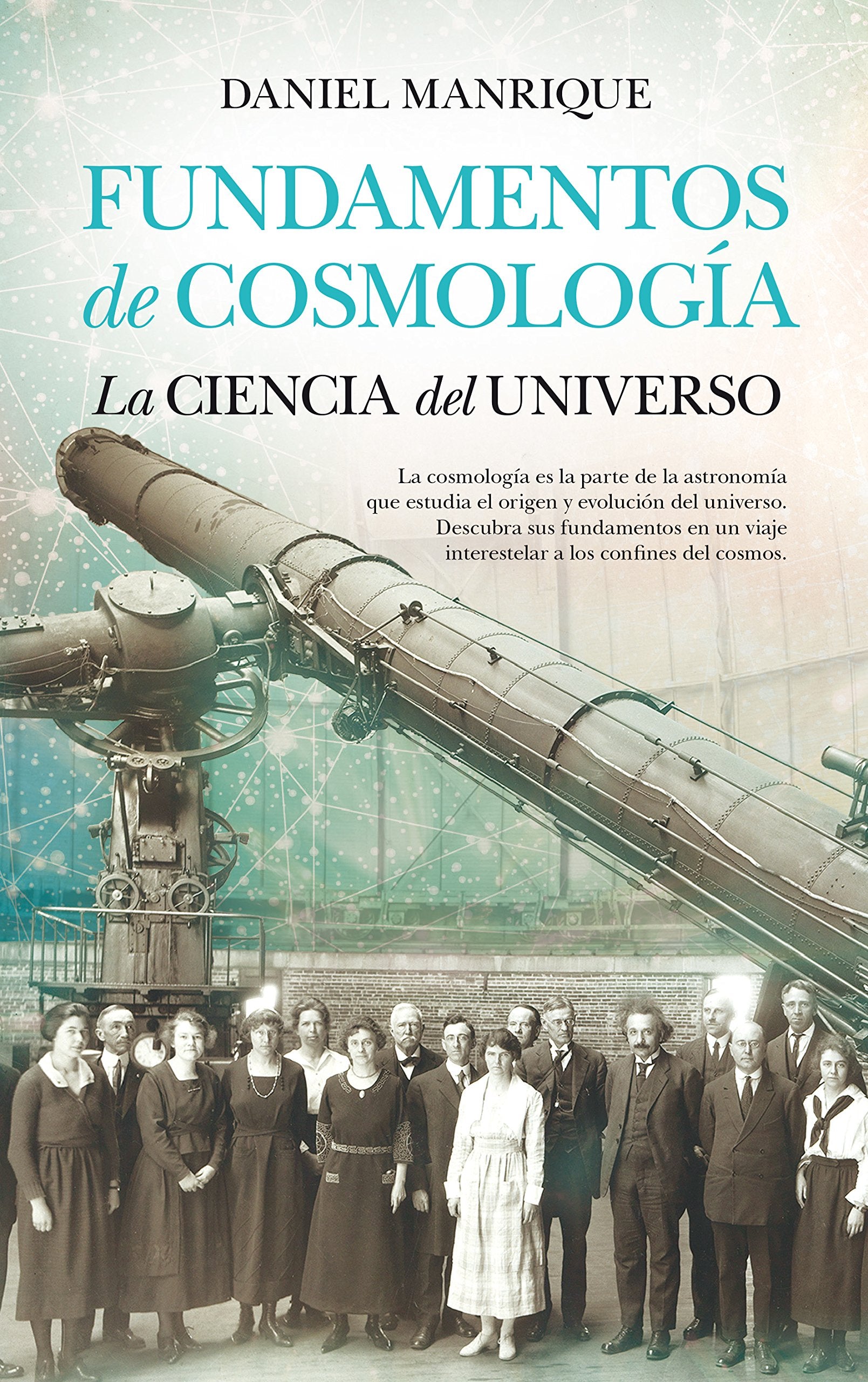 Fundamentos de cosmología : la ciencia del universo (Divulgación científica) Learning & Reference
