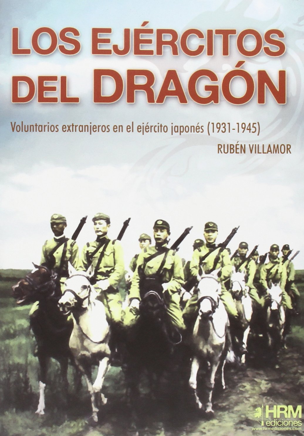 Los ejércitos del Dragón: Voluntarios extranjeros en el ejército japonés (1931-1945) book