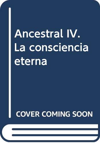 Ancestral IV. La consciencia eterna book