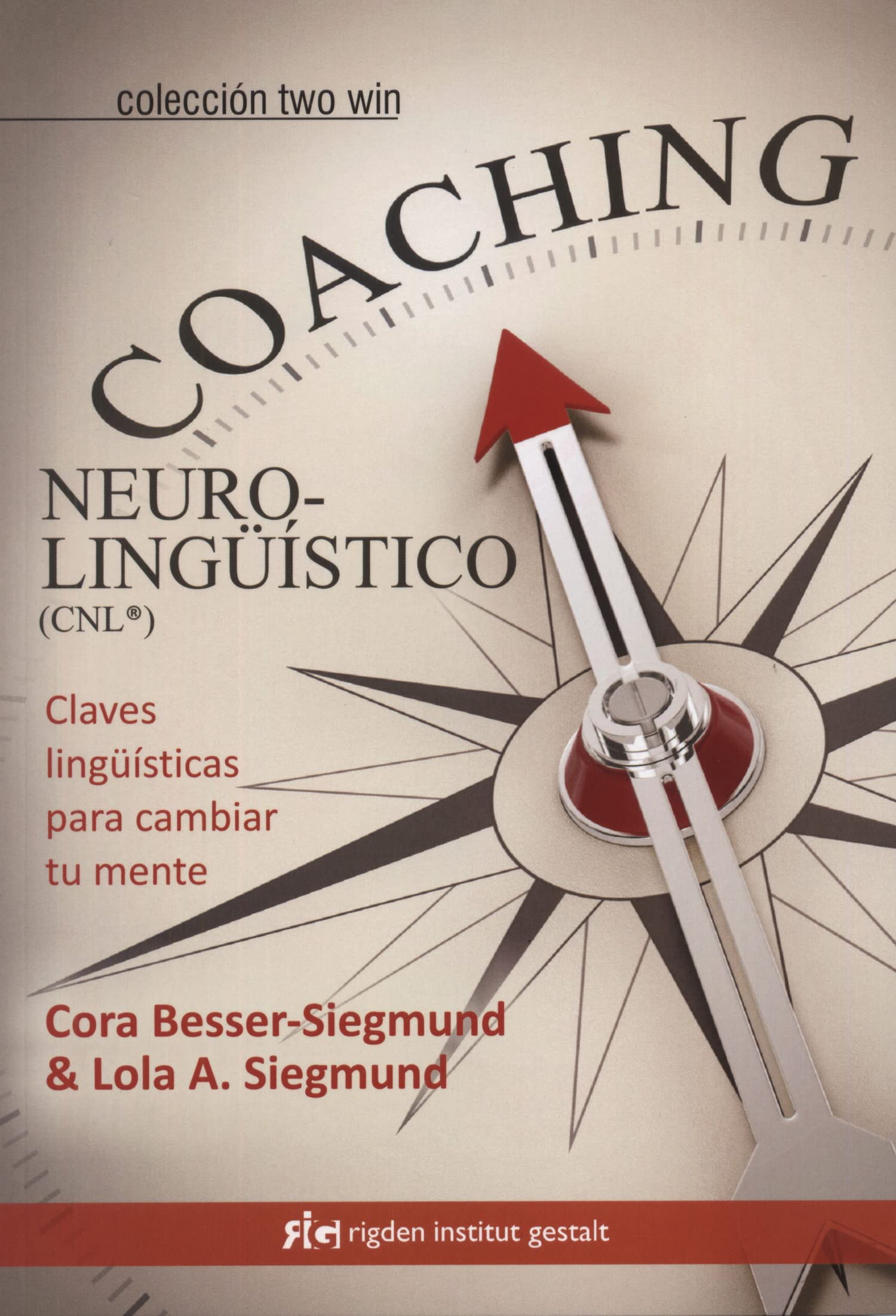 Coaching neurolingüístico CNL : claves lingüísticas para cambiar tu mente (Two Win) Books