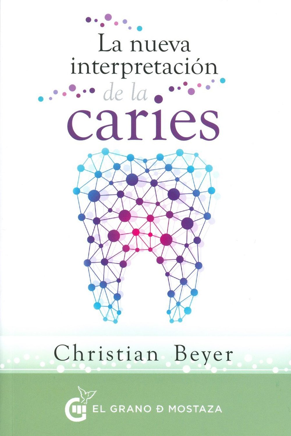 La nueva interpretación de la caries: Los orígenes psicoemocionales a través de la decodificación dental book