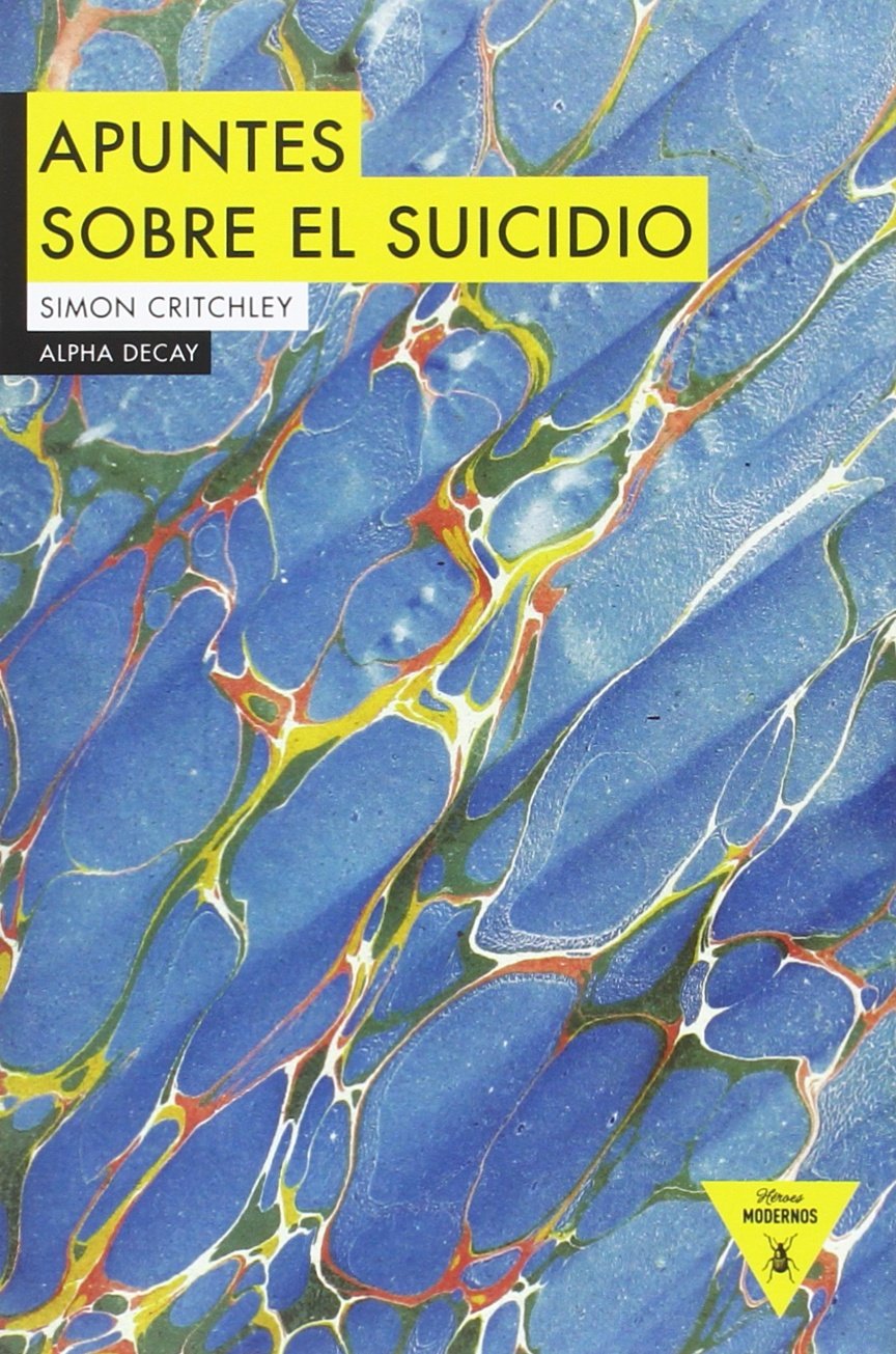 Apuntes sobre el suicidio (Héroes Modernos, Band 73) Essays & Short Stories