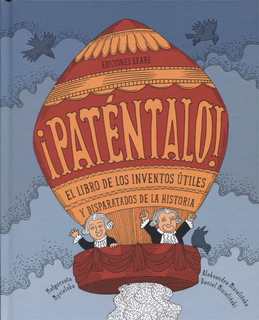 ¡Paténtalo! / Patent It!: El Libro De Los Inventos Utiles Y Disparatados En La Historia book